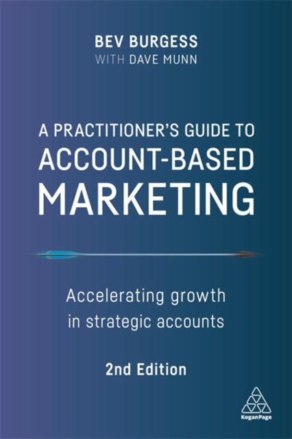 Practitioner's Guide to Account-Based Marketing: Accelerating Growth in Strategic Accounts