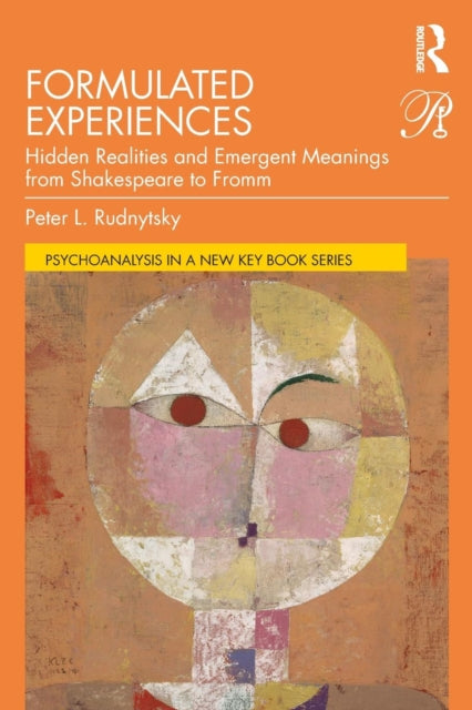 Formulated Experiences: Hidden Realities and Emergent Meanings from Shakespeare to Fromm