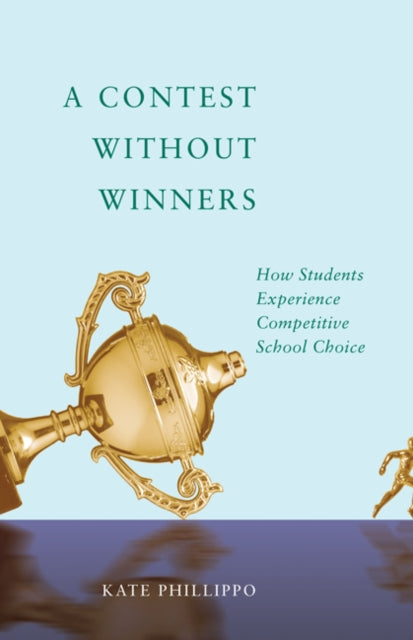 Contest without Winners: How Students Experience Competitive School Choice