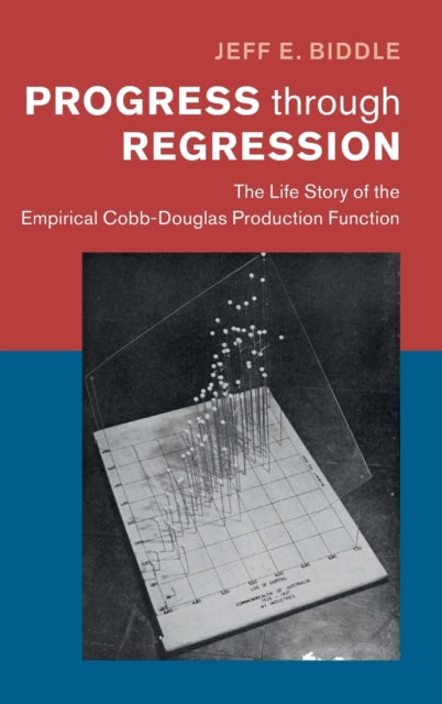Progress through Regression: The Life Story of the Empirical Cobb-Douglas Production Function
