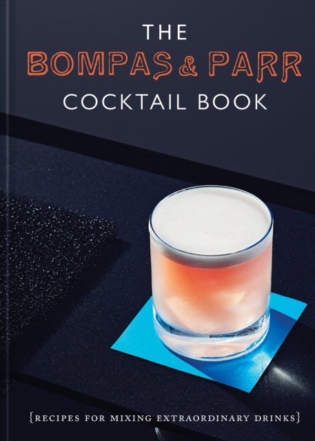 Bompas & Parr Cocktail Book: Recipes for mixing extraordinary drinks