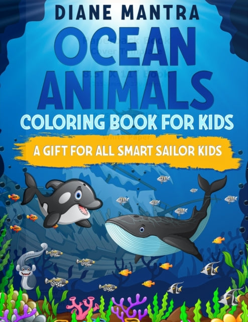 Ocean animals coloring book for kids: A gift for all smart sailor kids