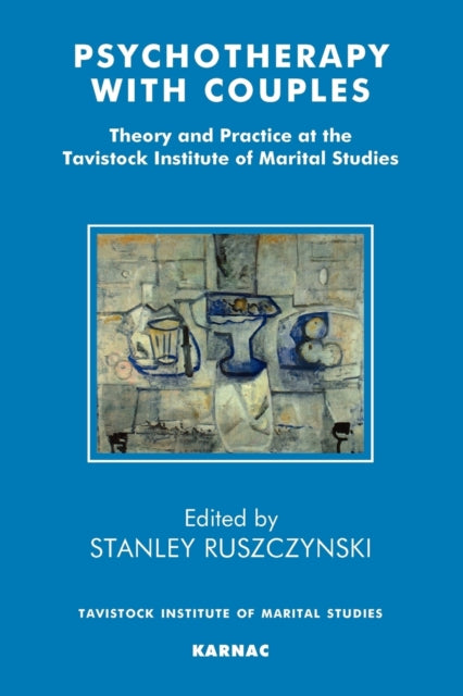 Psychotherapy With Couples: Theory and Practice at the Tavistock Institute of Marital Studies