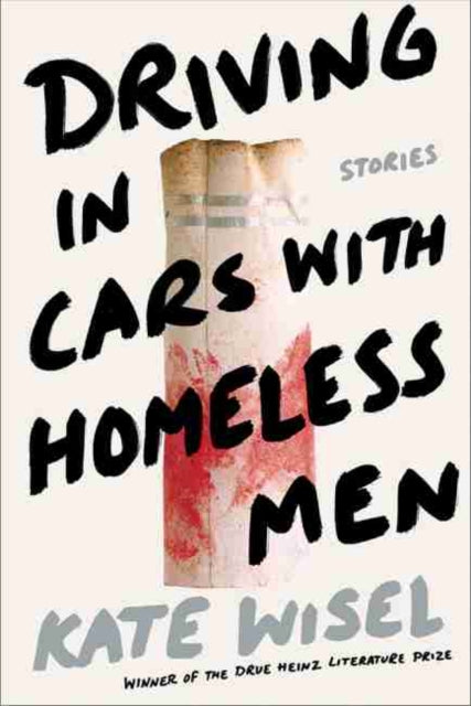 Driving in Cars With Homeless Men: Short Stories