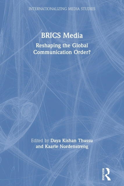 BRICS Media: Reshaping the Global Communication Order?