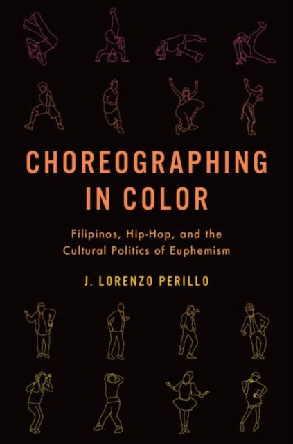 Choreographing in Color: Filipinos, Hip-Hop, and the Cultural Politics of Euphemism