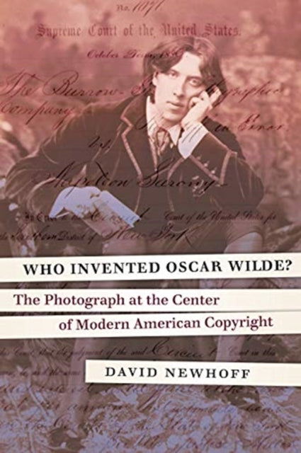 Who Invented Oscar Wilde?: The Photograph at the Center of Modern American Copyright