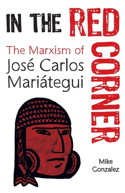 In The Red Corner: The Marxism of Jose Carlos Mariategui