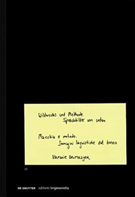 Wildwuchs und Methode / Macchia e metodo: Sprachbilder von unten / Immagini linguistiche dal basso