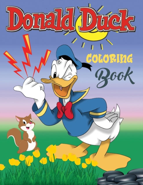 Donald Duck Coloring Book: Donald Duck continues to entertain adults and children to this day. Color the funny stories that see Donald struggling with his enemies of all time!