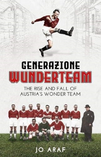 Generazione Wunderteam: The Rise and Fall of Austria's Wonder Team