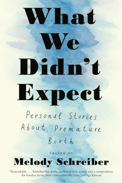 What We Didn't Expect: Personal Stories About Premature Birth