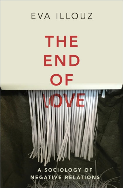 End of Love: A Sociology of Negative Relations