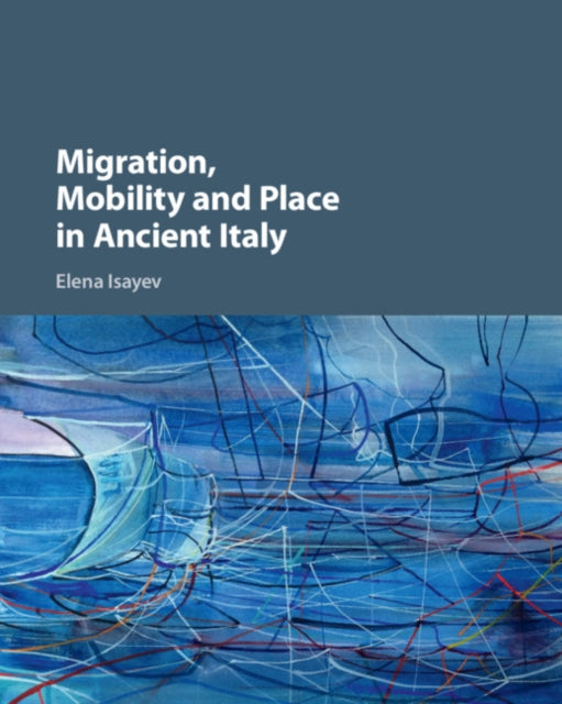 Migration, Mobility and Place in Ancient Italy