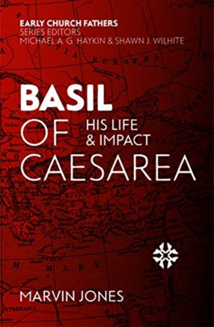 Basil of Caesarea: His Life and Impact