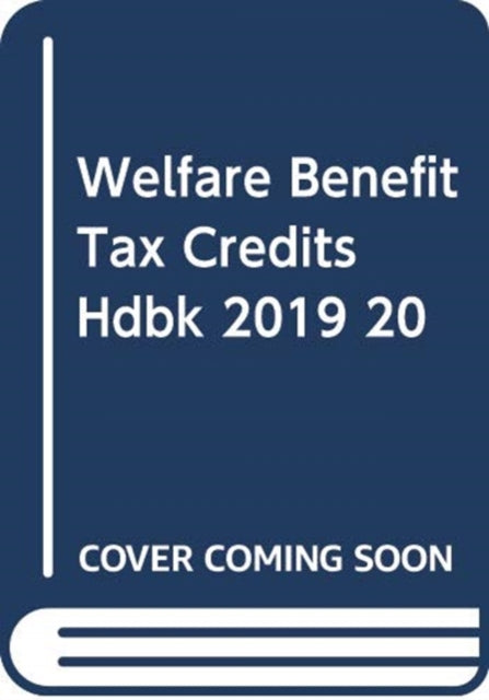 Welfare Benefits and Tax Credits Handbook: 2019 - 2020