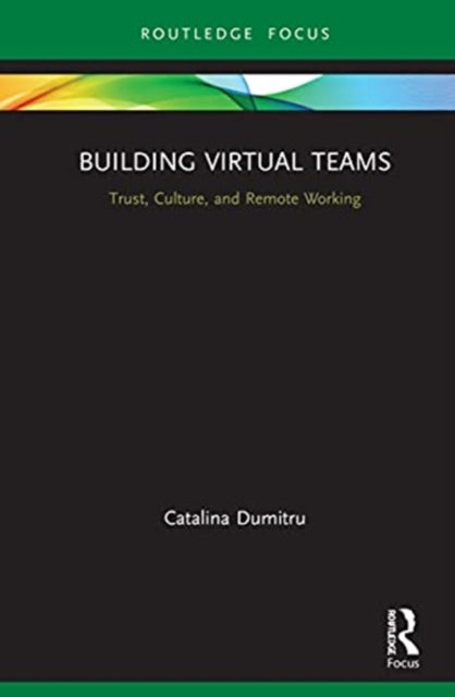 Building Virtual Teams: Trust, Culture, and Remote Working