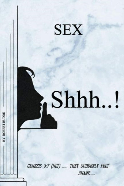 Sex Shhh...!: Genesis 3:7 (NLT) ..... They Suddenly Felt Shame.....