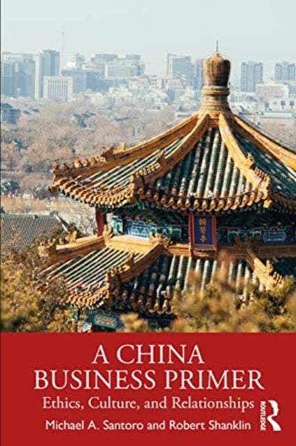 China Business Primer: Ethics, Culture, and Relationships