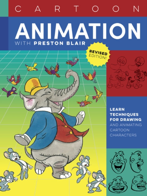 Cartoon Animation with Preston Blair, Revised Edition!: Learn techniques for drawing and animating cartoon characters