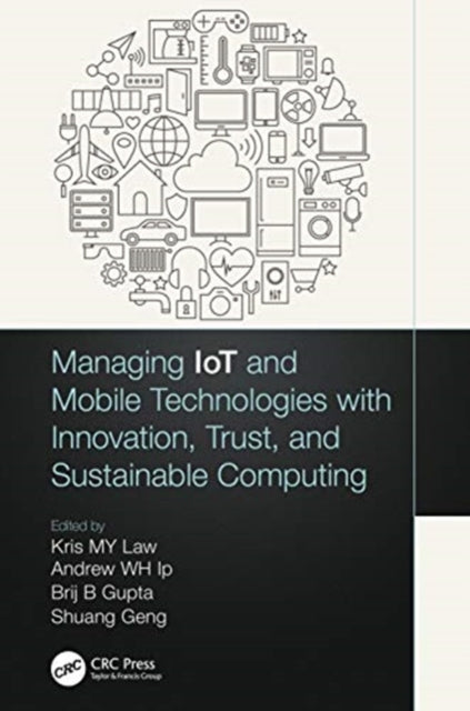 Managing IoT and Mobile Technologies with Innovation, Trust, and Sustainable Computing