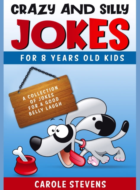 Crazy and Silly Jokes for 8 years old kids: a collection of jokes for a good belly laugh