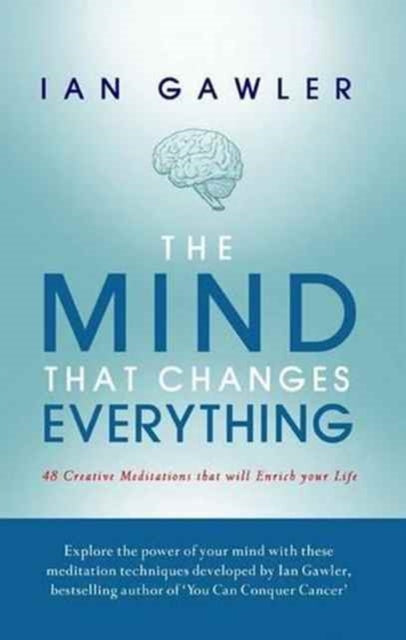 Mind That Changes Everything: 48 Creative Meditations That Will Enrich Your Life