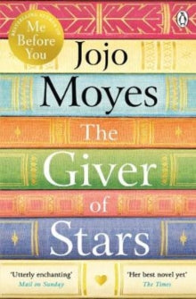 The Giver of Stars : Fall in love with the enchanting 2020 Sunday Times bestseller from the author of Me Before You