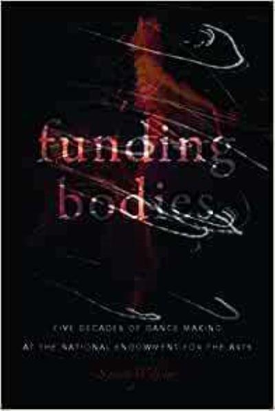 Funding Bodies: Five Decades of Dance Making at the National Endowment for the Arts