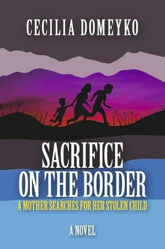 Sacrifice on the Border: A Mother Searches for Her Stolen Child