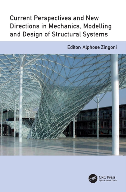 Current Perspectives and New Directions in Mechanics, Modelling and Design of Structural Systems: Proceedings of The Eighth International Conference on Structural Engineering, Mechanics and Computation, 5-7 September 2022, Cape Town, South Africa