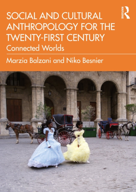 Social and Cultural Anthropology for the Twenty-first Century: Connected Worlds