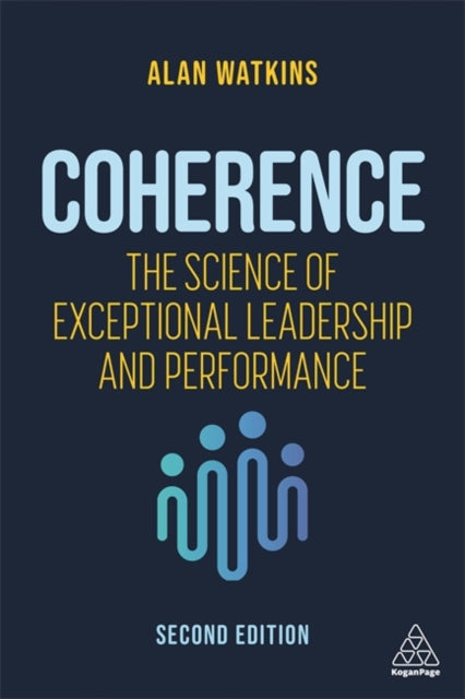 Coherence: The Science of Exceptional Leadership and Performance