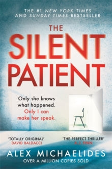The Silent Patient : The record-breaking, multimillion copy Sunday Times bestselling thriller and Richard & Judy book club pick