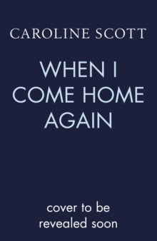 When I Come Home Again : A beautiful and heartbreaking WWI novel, based on true events