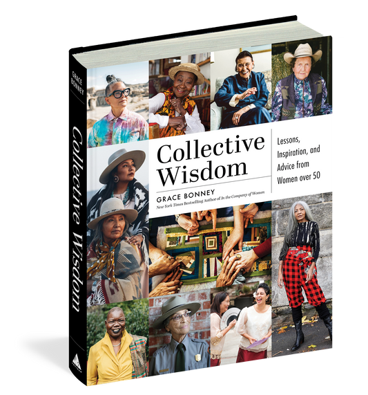 Collective Wisdom: Lessons, Inspiration, and Advice from Women over 50