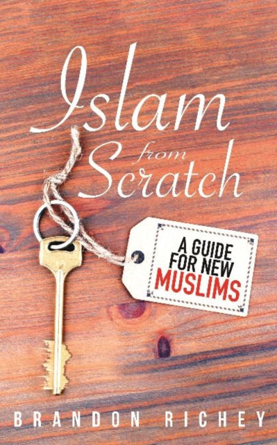 Islam from Scratch: A Guide for New Muslims