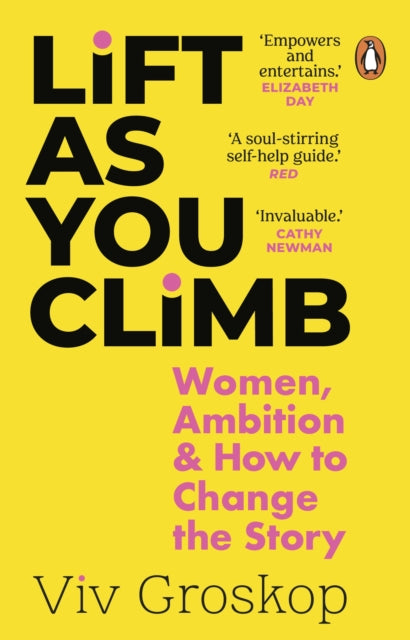 Lift as You Climb: Women, Ambition and How to Change the Story