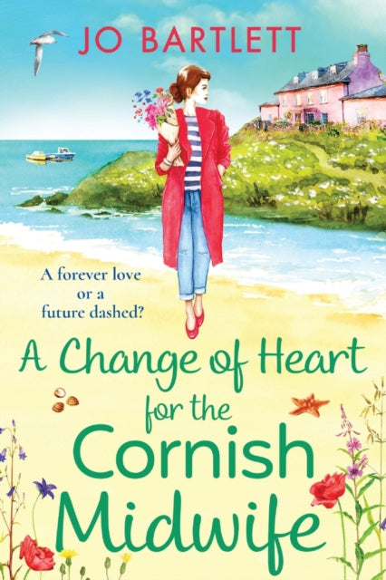 A Change of Heart for the Cornish Midwife: The BRAND NEW uplifting instalment in Jo Bartlett's Cornish Midwives series for 2023