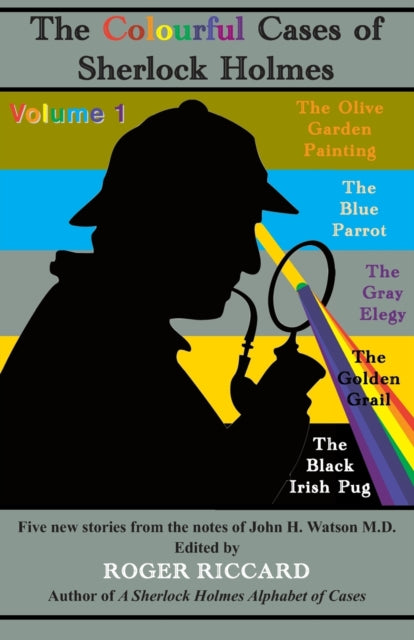 The Colourful Cases of Sherlock Holmes: Five new stories from the notes of John H. Watson M.D.