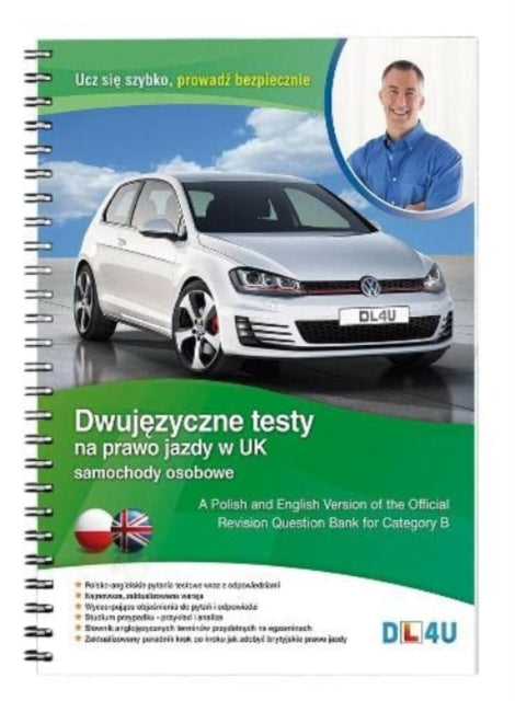 A Polish and English Version of the Official Revision Question Bank For Category B: Dwujezyczne testy na prawo jazdy w UK - Samochody Osobowe