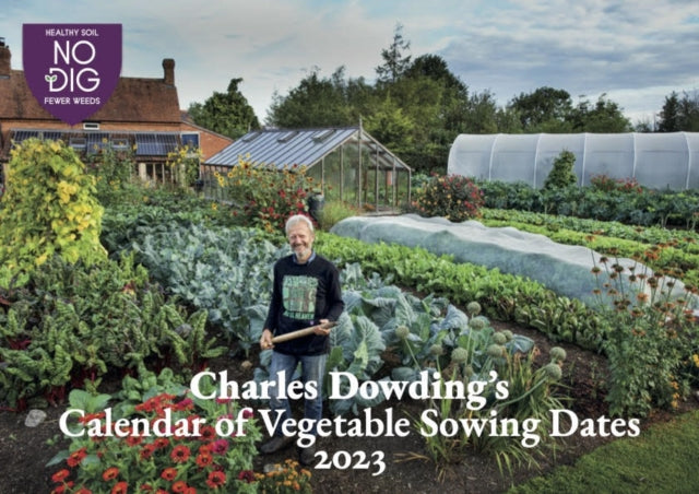 Charles Dowding's Calendar of Vegetable Sowing Dates 2023