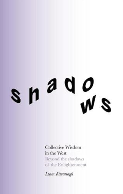 Collective Wisdom in the West: Beyond the shadows of the Enlightenment (Deluxe Edition)