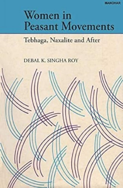 Women in Peasant Movements: Tebhaga, Naxalite and After