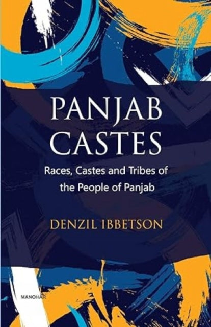 Panjab Castes: Races Castes and Tribes of the People of Panjab