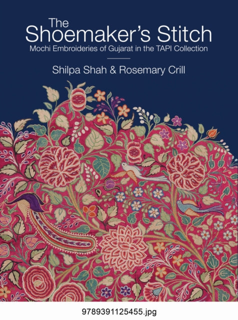 The Shoemaker's Stitch: Mochi Embroideries of Gujarat in the TAPI Collection