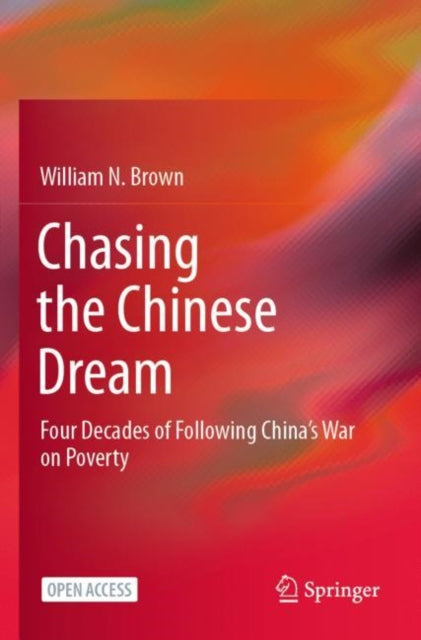 Chasing the Chinese Dream: Four Decades of Following China's War on Poverty