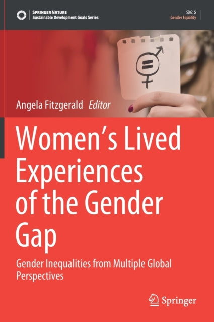 Women's Lived Experiences of the Gender Gap: Gender Inequalities from Multiple Global Perspectives