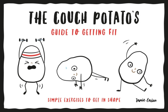 Couch Potato's Guide to Staying Fit: Simple Exercises to Get in Shape
