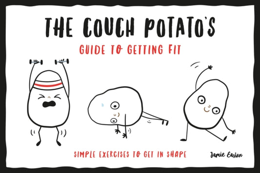 Couch Potato's Guide to Staying Fit: Simple Exercises to Get in Shape